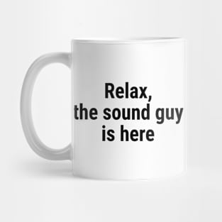 Relax the sound guy is here Black Mug